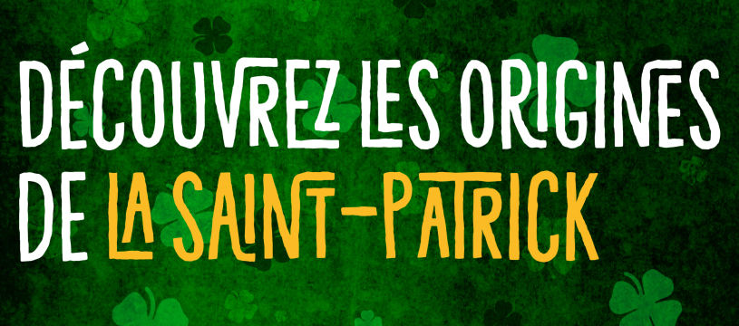 Découvrez les origines de la Saint-Patrick
